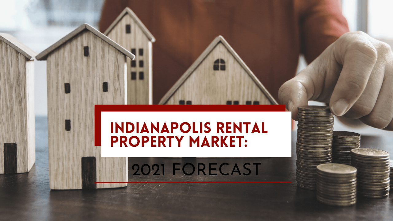 Indianapolis Rental Property Market 2021 Forecast